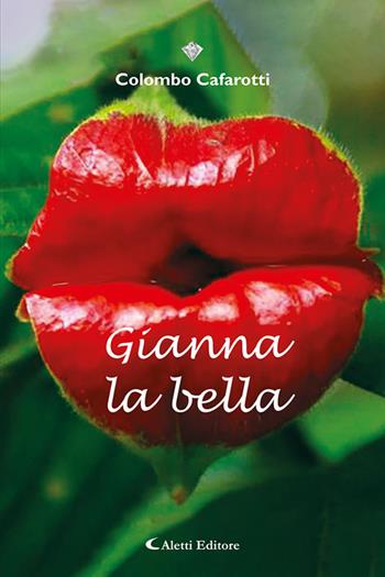 Gianna la bella - Colombo Cafarotti - Libro Aletti editore 2024, I diamanti | Libraccio.it