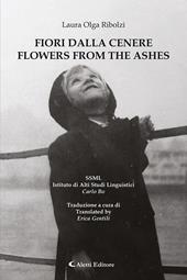 Fiori dalla cenere-Flowers from the ashes. Ediz. bilingue