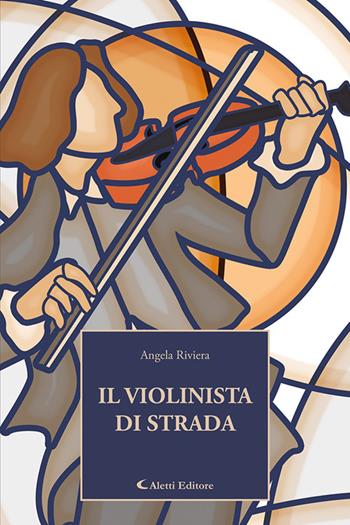 Il violinista di strada - Angela Riviera - Libro Aletti 2024, I diamanti | Libraccio.it