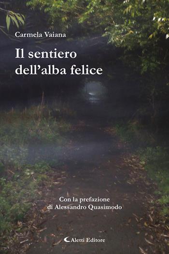 Il sentiero dell'alba felice - Carmela Vaiana - Libro Aletti editore 2024, Le perle | Libraccio.it