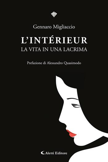 L'intèrieur. La vita in una lacrima - Gennaro Migliaccio - Libro Aletti editore 2024, I diamanti | Libraccio.it