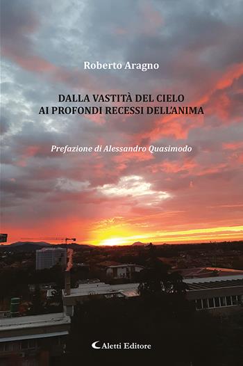 Dalla vastità del cielo ai profondi recessi dell'anima - Roberto Aragno - Libro Aletti editore 2024, Le perle | Libraccio.it