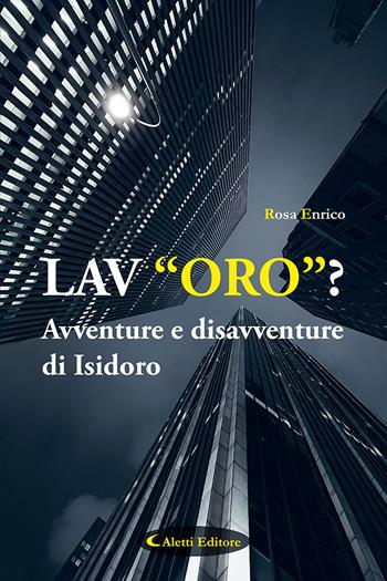 Lav"Oro"? Avventure e disavventure di Isidoro - Enrico Rosa - Libro Aletti editore 2024, I diamanti | Libraccio.it