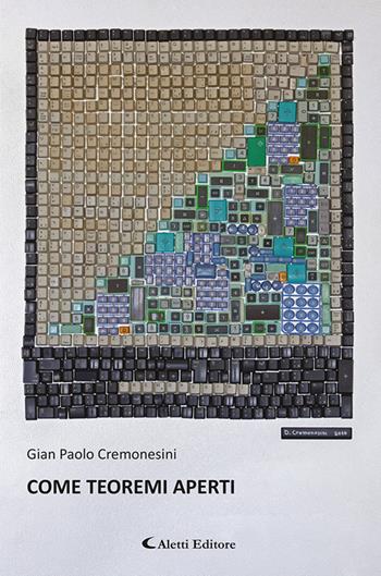 Come teoremi aperti - Gian Paolo Cremonesini - Libro Aletti editore 2024, Gli emersi narrativa | Libraccio.it