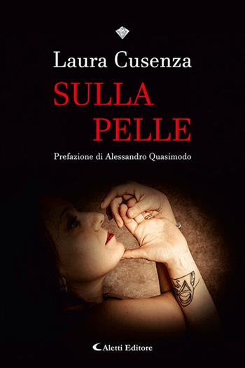 Sulla pelle - Laura Cusenza - Libro Aletti editore 2024, I diamanti | Libraccio.it
