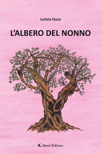 L'albero del nonno - Letizia Duca - Libro Aletti editore 2024, Gli emersi narrativa | Libraccio.it
