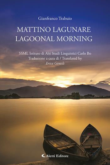 Mattino lagunare-Lagoonal morning. Ediz. bilingue - Gianfranco Trabuio - Libro Aletti editore 2024, Altre frontiere | Libraccio.it