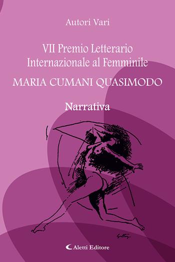 7° Premio Letterario Internazionale al Femminile Maria Cumani Quasimodo. Narrativa  - Libro Aletti editore 2024, Orizzonti | Libraccio.it