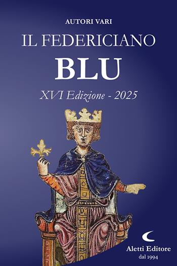 Il Federiciano 2025. Blu  - Libro Aletti editore 2024, Orizzonti | Libraccio.it