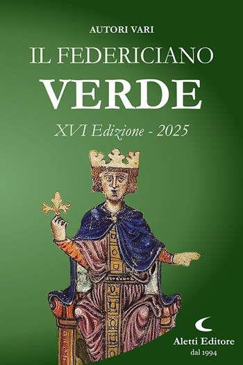 Il Federiciano 2025. Verde  - Libro Aletti editore 2024, Orizzonti | Libraccio.it