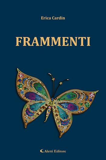 Frammenti - Erica Cardin - Libro Aletti editore 2024, Le perle | Libraccio.it