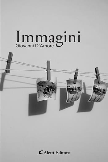 Immagini - Giovanni D'Amore - Libro Aletti editore 2024, Le perle | Libraccio.it