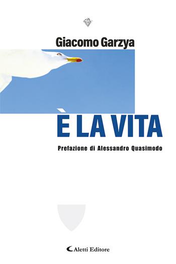 E' la vita - Giacomo Garzya - Libro Aletti editore 2024, I diamanti | Libraccio.it