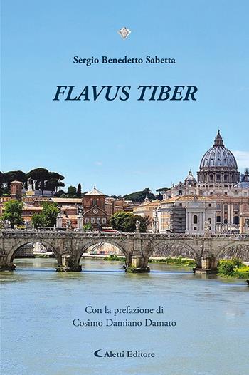 Flavus tiber - Sergio Benedetto Sabetta - Libro Aletti editore 2024, I diamanti | Libraccio.it