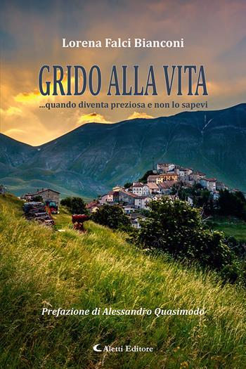 Grido alla vita... Quando diventa preziosa e non lo sapevi - Lorena Falci Bianconi - Libro Aletti editore 2024, Le perle | Libraccio.it