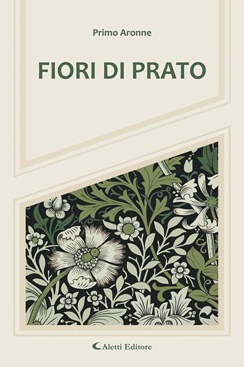 Fiori di prato - Primo Aronne - Libro Aletti editore 2024, Il paese della poesia | Libraccio.it