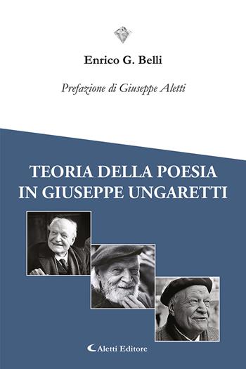 Teoria della poesia in Giuseppe Ungaretti - Belli Enrico G. - Libro Aletti editore 2024, I diamanti | Libraccio.it