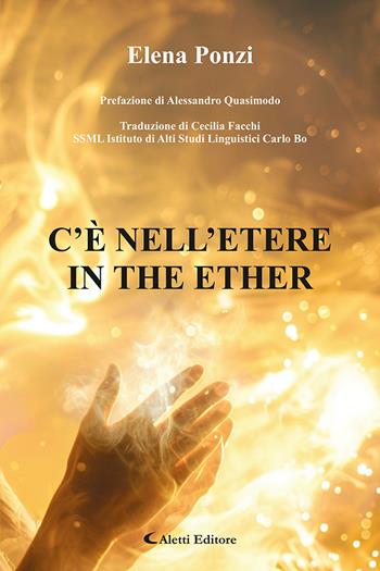 C'è nell'etere-In the ether. Ediz. bilingue - Elena Ponzi - Libro Aletti editore 2024, Altre frontiere | Libraccio.it