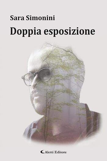Doppia esposizione - Sara Simonini - Libro Aletti editore 2024, Le perle | Libraccio.it