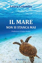 Il mare non si stanca mai. Nuova ediz.