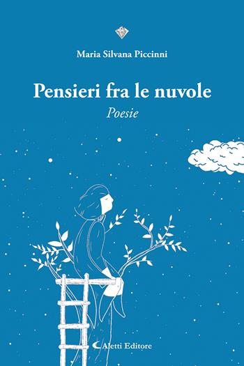 Pensieri fra le nuvole - Maria Silvana Piccinni - Libro Aletti editore 2024, I diamanti | Libraccio.it