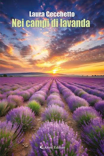 Nei campi di lavanda - Laura Cecchetto - Libro Aletti editore 2025, Le perle | Libraccio.it