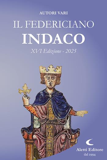 Il Federiciano 2025. Indaco  - Libro Aletti editore 2025, Orizzonti | Libraccio.it
