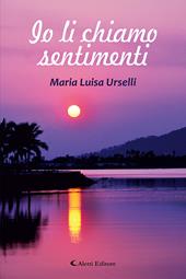 Io li chiamo sentimenti
