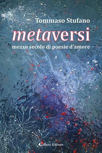 Metaversi. Mezzo secolo di poesie d'amore - Tommaso Stufano - Libro Aletti editore 2025, Le perle | Libraccio.it
