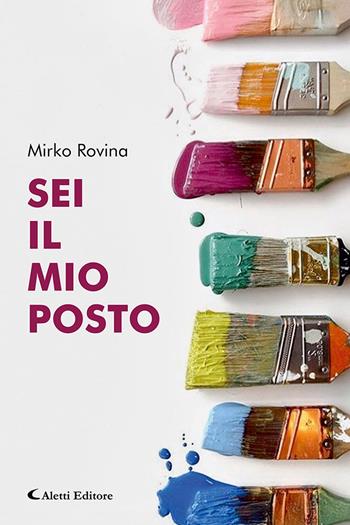 Sei il mio posto - Mirko Rovina - Libro Aletti editore 2025, I diamanti | Libraccio.it
