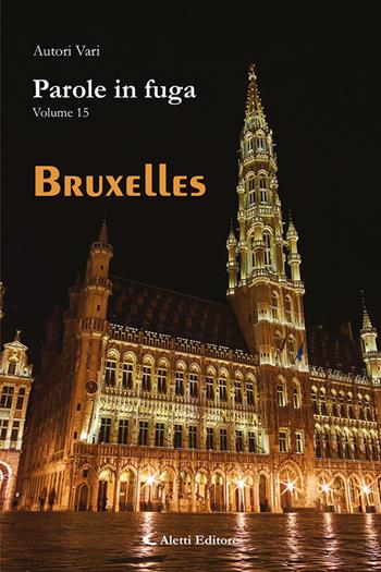 Parole in fuga. Vol. 15: Bruxelles  - Libro Aletti editore 2025, Orizzonti | Libraccio.it