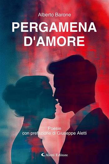 Pergamena d'amore - Alberto Barone - Libro Aletti editore 2025, I diamanti | Libraccio.it