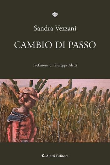 Cambio di passo - Sandra Vezzani - Libro Aletti editore 2025, I diamanti | Libraccio.it