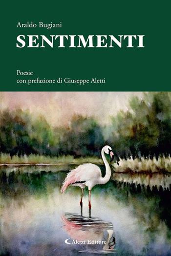 Sentimenti - Araldo Bugiani - Libro Aletti editore 2025 | Libraccio.it