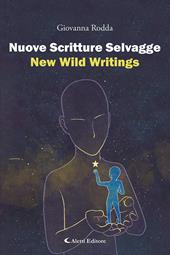Nuove scritture selvaggie-New wild writings. Ediz. bilingue