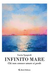 Infinito mare. Chi non conosce amore si perde