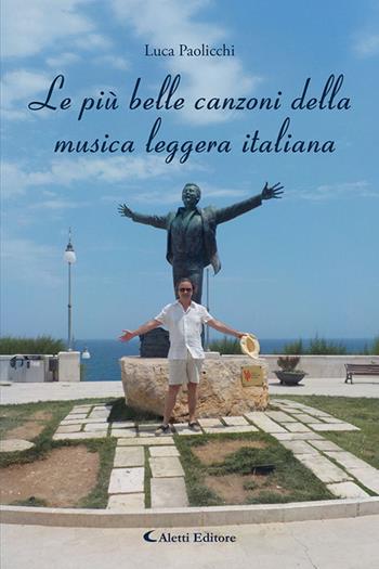Le più belle canzoni della musica leggera italiana - Luca Paolicchi - Libro Aletti editore 2025, I diamanti | Libraccio.it