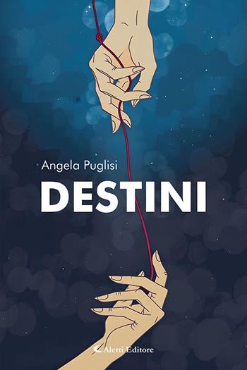 Destini - Angela Puglisi - Libro Aletti editore 2025, I diamanti | Libraccio.it