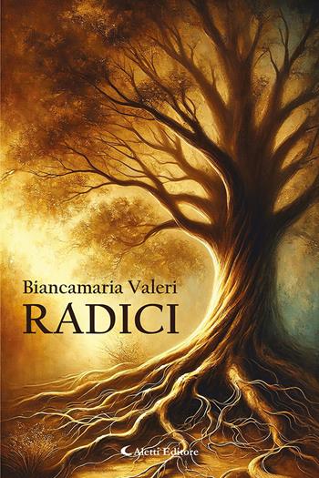 Radici - Biancamaria Valeri - Libro Aletti editore 2025, I diamanti | Libraccio.it