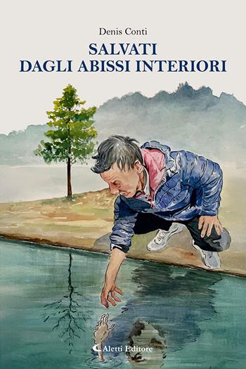 Salvati dagli abissi interiori - Denis Conti - Libro Aletti editore 2025, Le perle | Libraccio.it