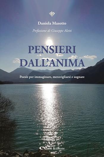 Pensieri dall'anima. Poesie per immaginare, meravigliarsi e sognare - Daniela Masotto - Libro Aletti editore 2025, I diamanti | Libraccio.it