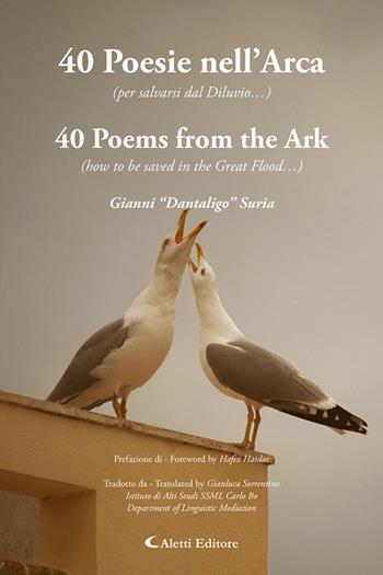 40 poesie nell’arca (per salvarsi dal diluvio…)-40 Poems from the ark (how to be saved in the great flood…). Ediz. bilingue - Gianni "Dantaligo" Suria - Libro Aletti editore 2025, Altre frontiere | Libraccio.it