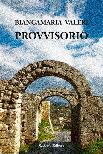 Provvisorio - Biancamaria Valeri - Libro Aletti editore 2025, I diamanti | Libraccio.it