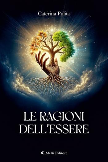 Le ragioni dell'essere - Caterina Pulita - Libro Aletti editore 2025, I diamanti | Libraccio.it