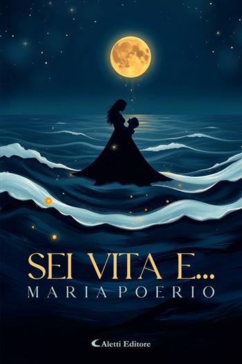 Sei vita e... - Maria Poerio - Libro Aletti Editore 2025, I diamanti | Libraccio.it