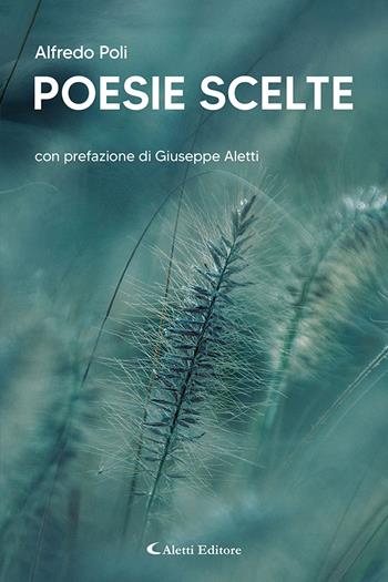 Poesie scelte - Alfredo Poli - Libro Aletti editore 2025, I diamanti | Libraccio.it