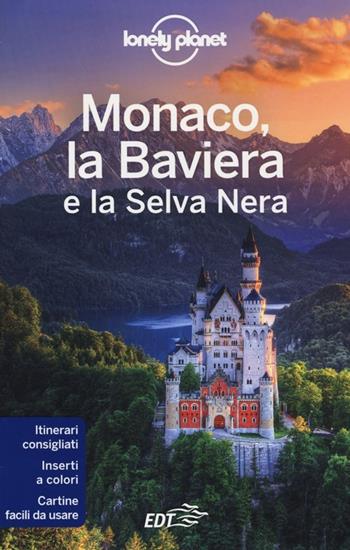 Monaco, la Baviera e la Selva Nera - Kerry Christiani, Marc Di Duca - Libro Lonely Planet Italia 2013, Guide EDT/Lonely Planet | Libraccio.it