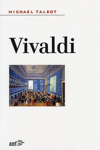 Vivaldi - Michael Talbot - Libro EDT 2013, Biblioteca di cultura musicale | Libraccio.it