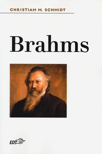 Brahms - Christian M. Schmidt - Libro EDT 2013, Biblioteca di cultura musicale | Libraccio.it