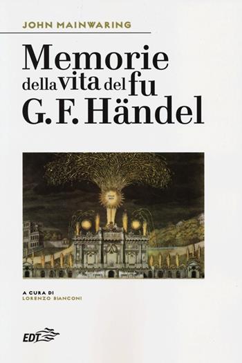 Memorie della vita del fu G. F. Händel - John Mainwaring - Libro EDT 2013, Biblioteca di cultura musicale | Libraccio.it